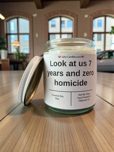 Look at us 7 years and zero homicide - Girly Candles