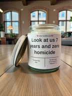 Look at us 7 years and zero homicide - Girly Candles