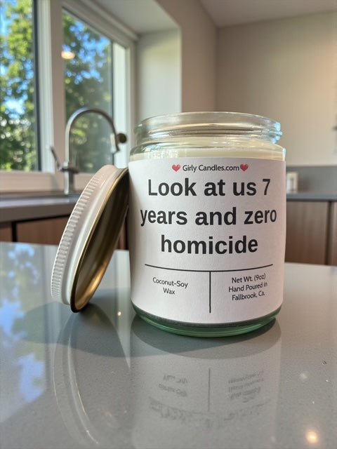 Look at us 7 years and zero homicide - Girly Candles
