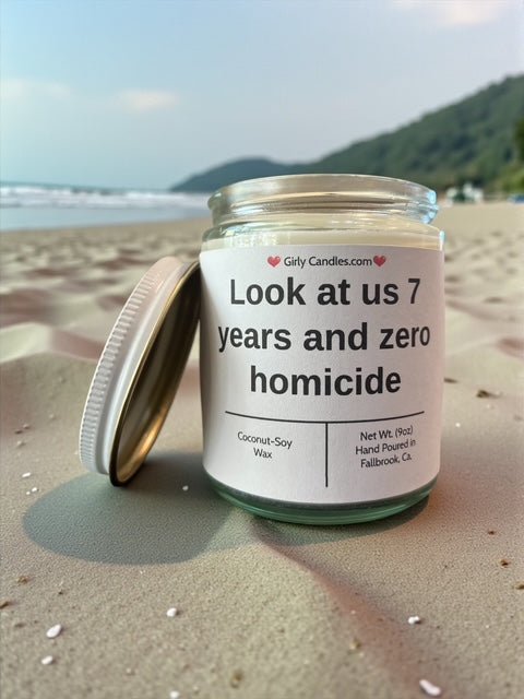 Look at us 7 years and zero homicide - Girly Candles
