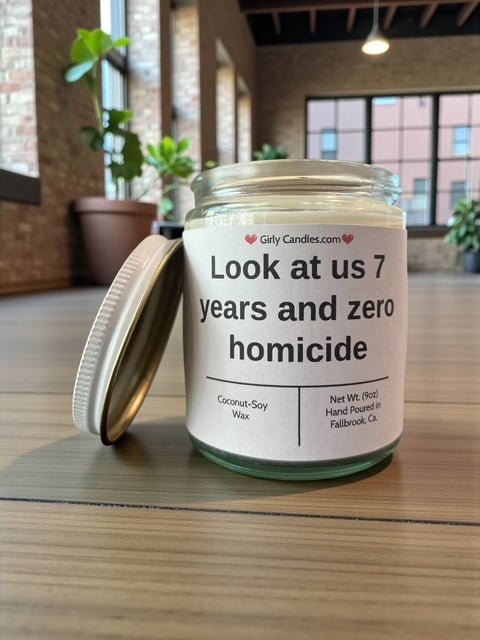 Look at us 7 years and zero homicide - Girly Candles