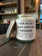 Look at us 7 years and zero homicide - Girly Candles