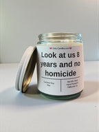 Look at us 8 years and no homicide - Girly Candles