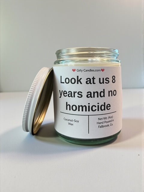 Look at us 8 years and no homicide - Girly Candles