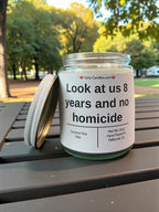 Look at us 8 years and no homicide - Girly Candles