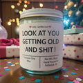 Look At You Getting Old And Shit - Girly Candles