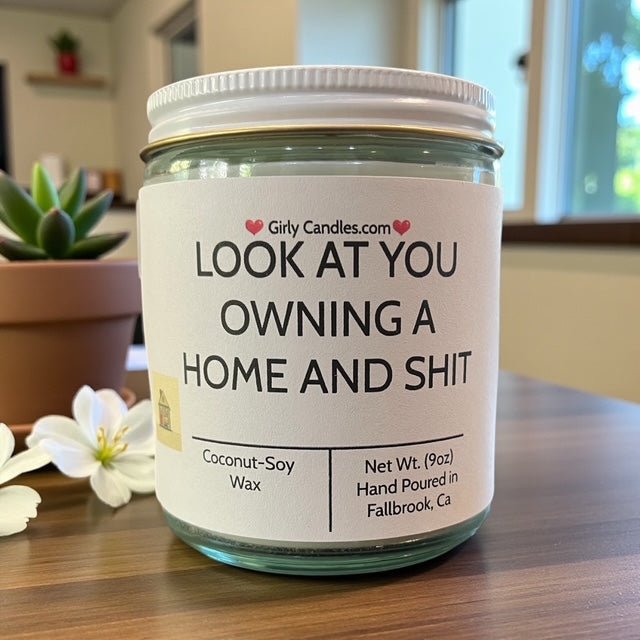Look At You Owning A Home And Shit - Girly Candles