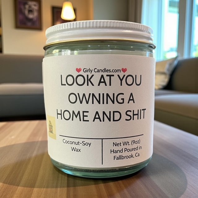 Look At You Owning A Home And Shit - Girly Candles