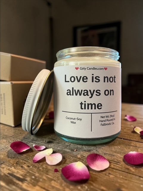Love is not always on time - Girly Candles