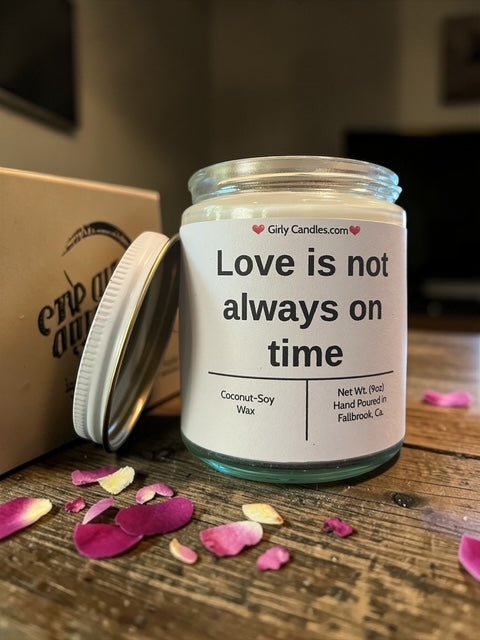 Love is not always on time - Girly Candles