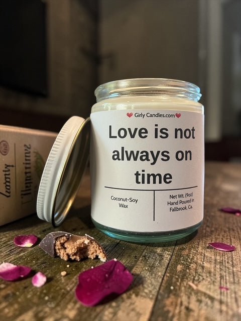 Love is not always on time - Girly Candles