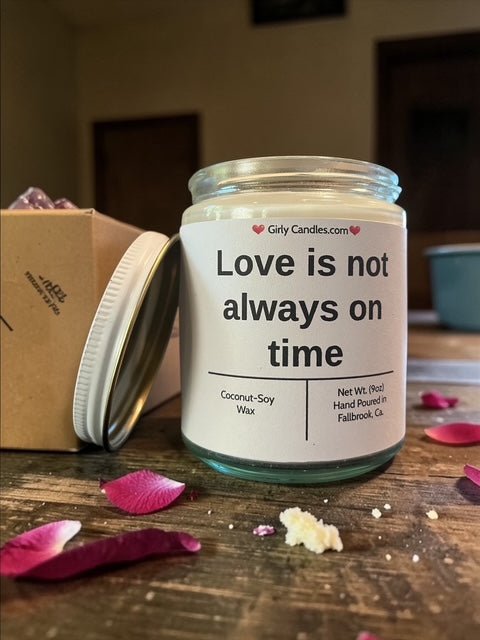Love is not always on time - Girly Candles