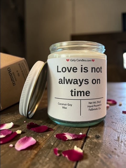 Love is not always on time - Girly Candles