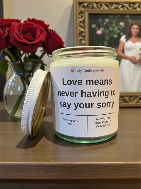 Love means never having to say your sorry - Girly Candles