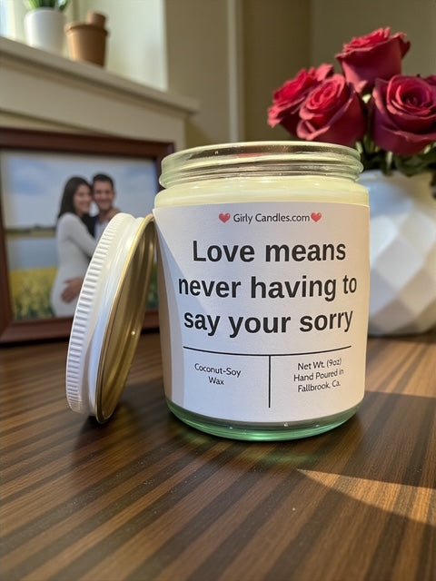Love means never having to say your sorry - Girly Candles