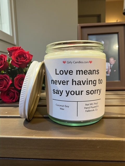 Love means never having to say your sorry - Girly Candles