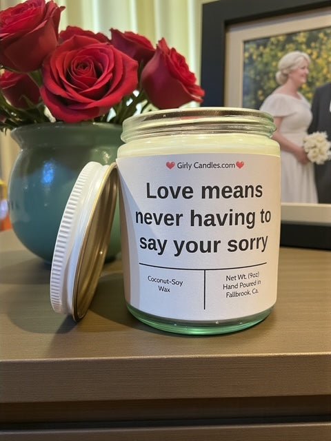 Love means never having to say your sorry - Girly Candles