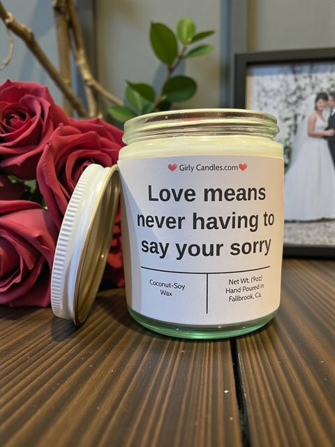 Love means never having to say your sorry - Girly Candles