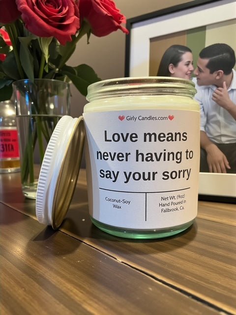 Love means never having to say your sorry - Girly Candles
