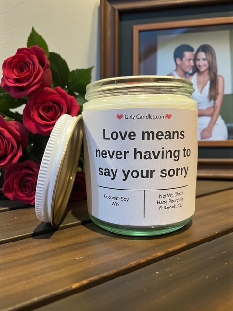 Love means never having to say your sorry - Girly Candles