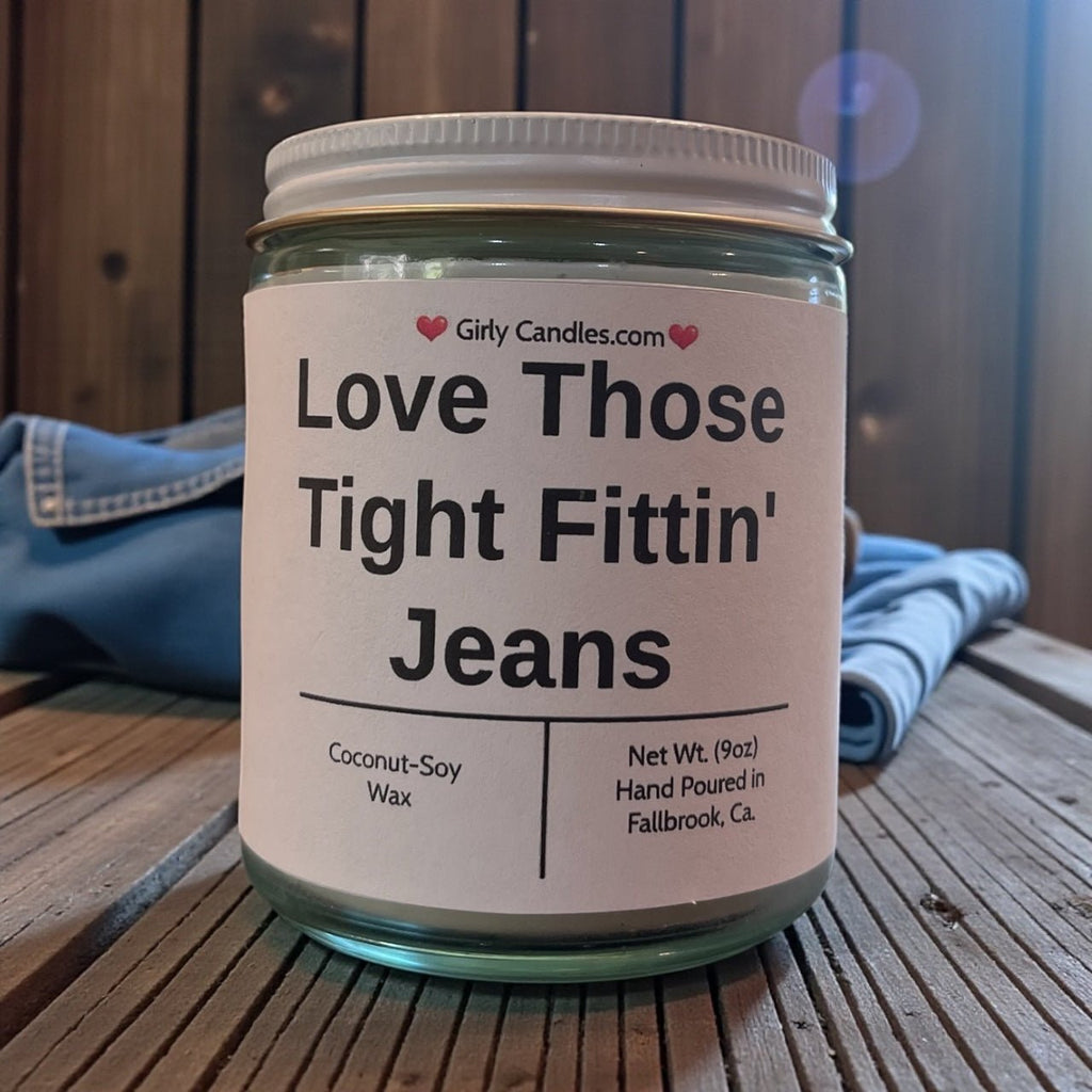 Love Those Tight Fittin' Jeans - Girly Candles