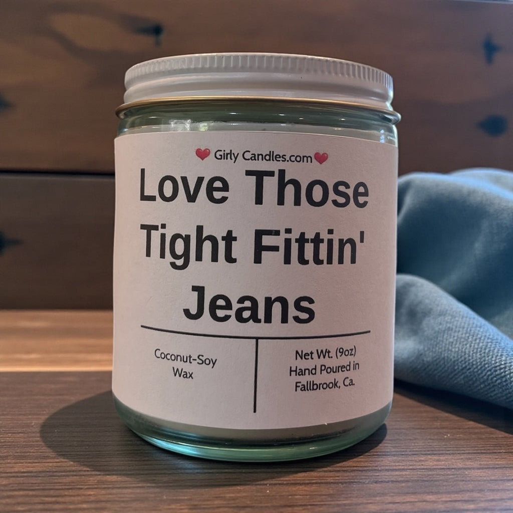 Love Those Tight Fittin' Jeans - Girly Candles