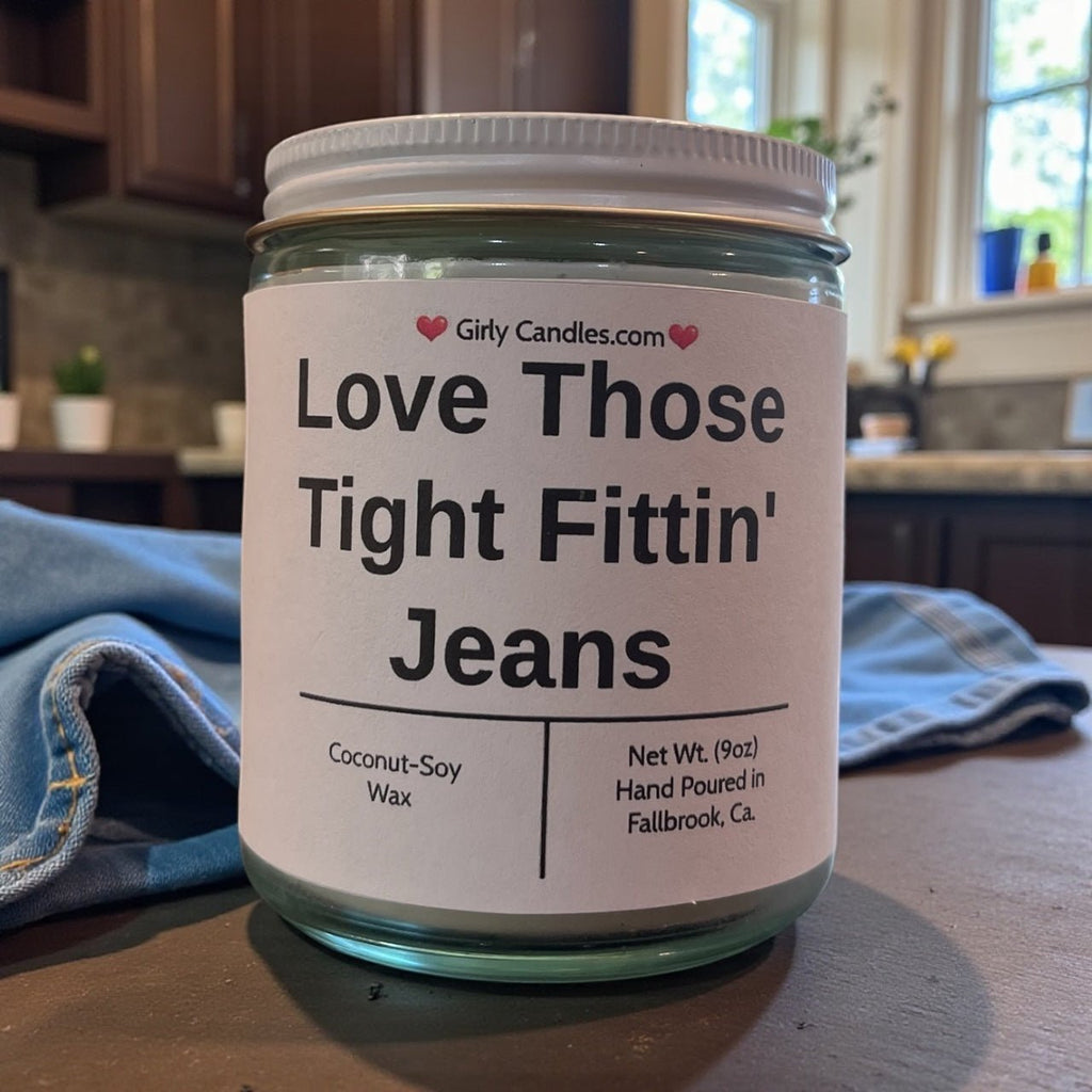 Love Those Tight Fittin' Jeans - Girly Candles