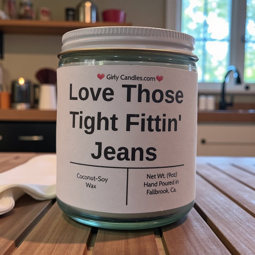 Love Those Tight Fittin' Jeans - Girly Candles