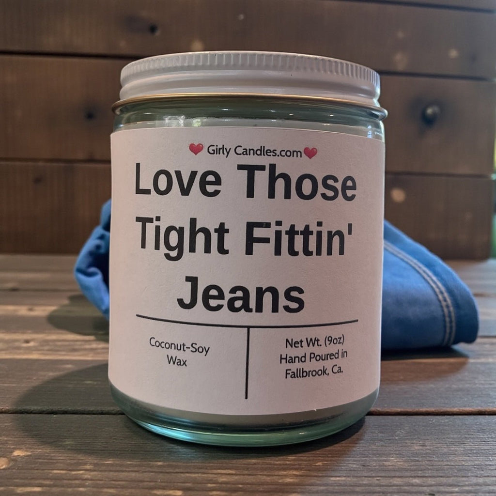 Love Those Tight Fittin' Jeans - Girly Candles