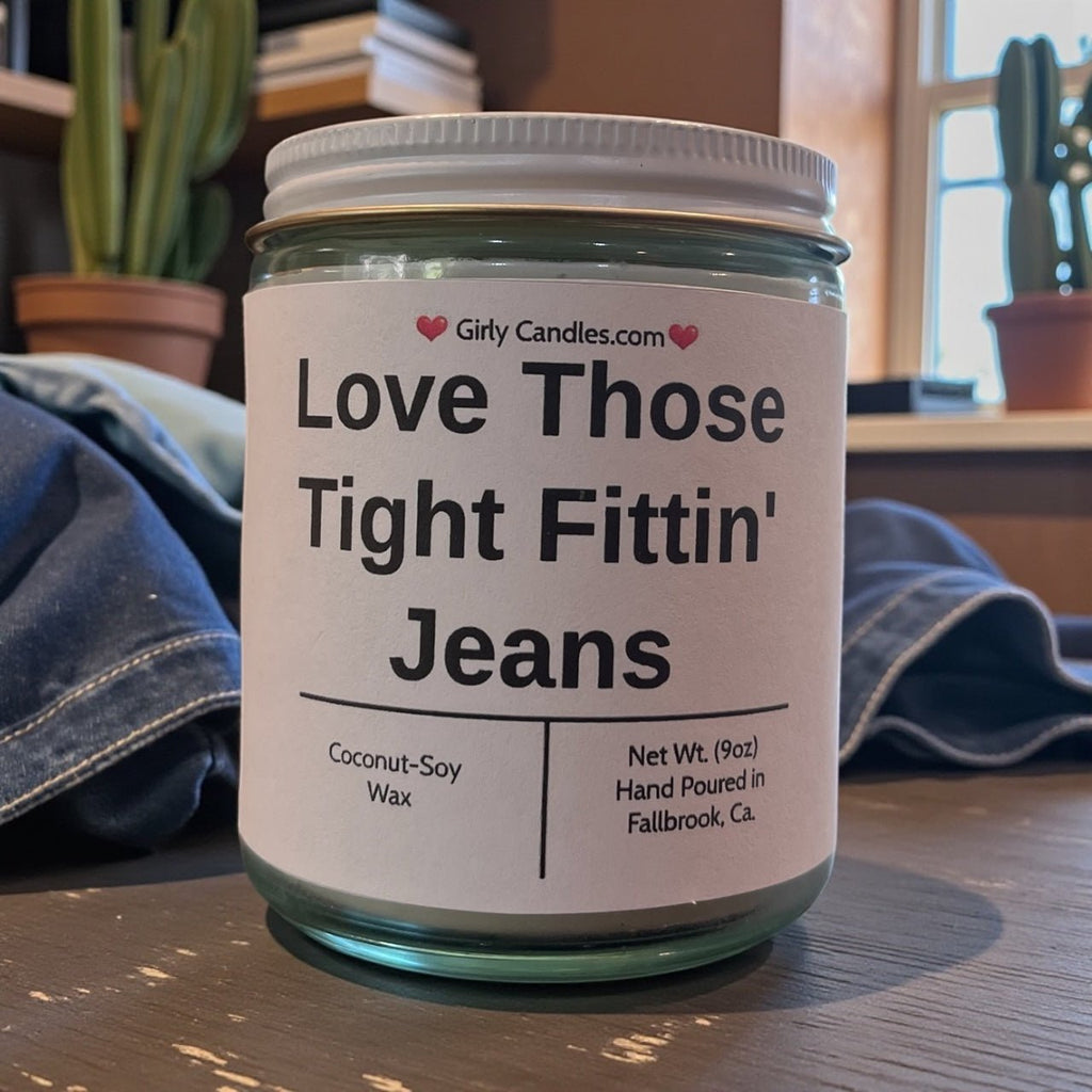 Love Those Tight Fittin' Jeans - Girly Candles