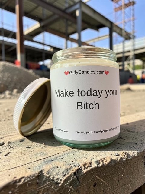 Make today your Bitch - Girly Candles