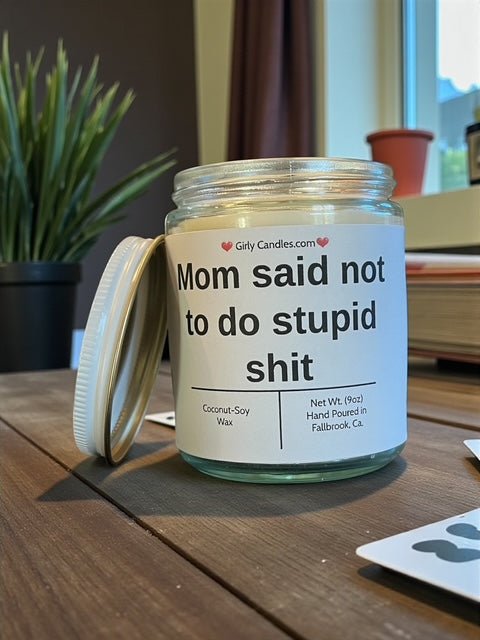 Mom said not to do stupid shit - Girly Candles