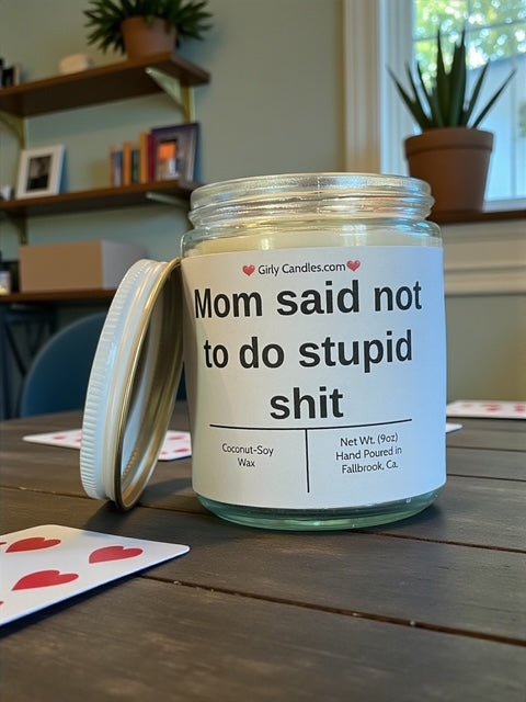 Mom said not to do stupid shit - Girly Candles