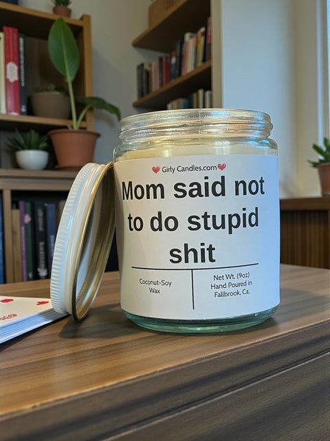Mom said not to do stupid shit - Girly Candles
