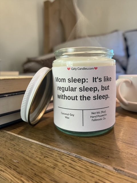 Mom sleep: It's like regular sleep, but without the sleep - Girly Candles