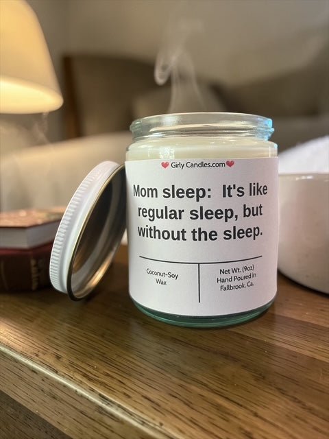 Mom sleep: It's like regular sleep, but without the sleep - Girly Candles