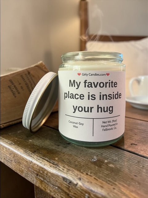 My favorite place is inside your hug - Girly Candles