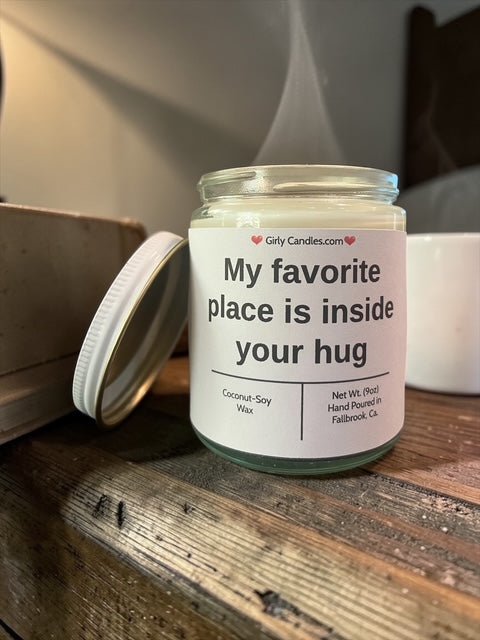 My favorite place is inside your hug - Girly Candles