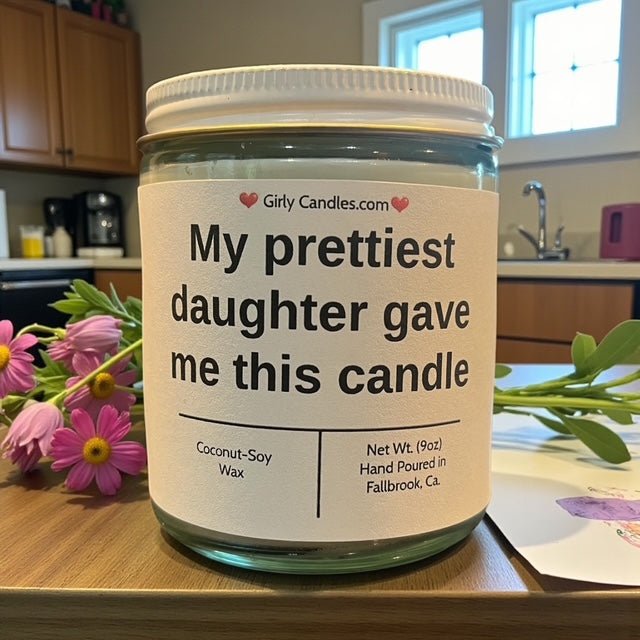 My prettiest daughter gave me this candle - Girly Candles