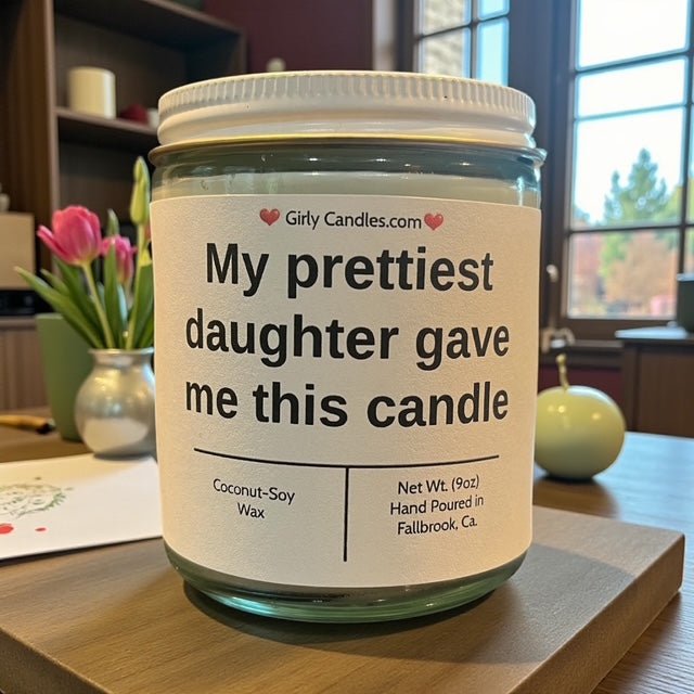 My prettiest daughter gave me this candle - Girly Candles