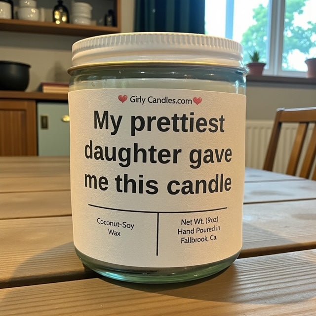 My prettiest daughter gave me this candle - Girly Candles