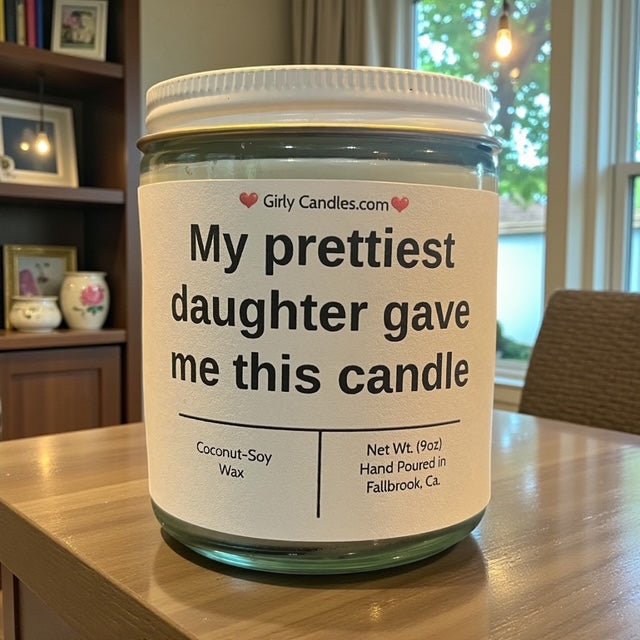 My prettiest daughter gave me this candle - Girly Candles