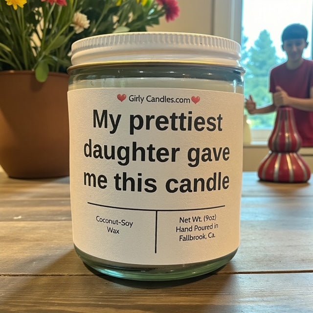 My prettiest daughter gave me this candle - Girly Candles