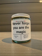 Never forget you are the magic - Girly Candles