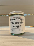 Never forget you are the magic - Girly Candles