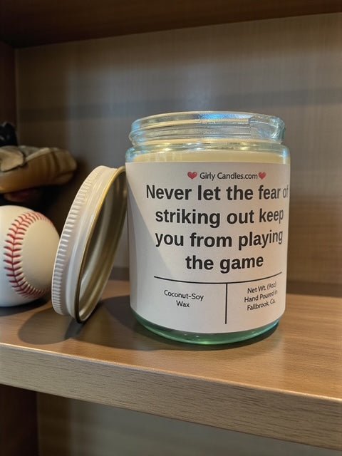 Never let the fear of striking out keep you from playing the game - Girly Candles