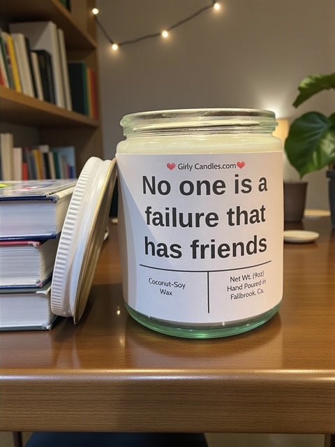 No one is a failure that has friends - Girly Candles