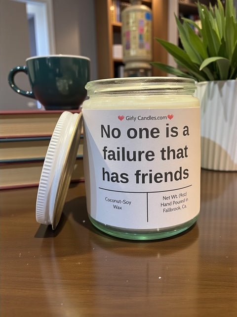 No one is a failure that has friends - Girly Candles
