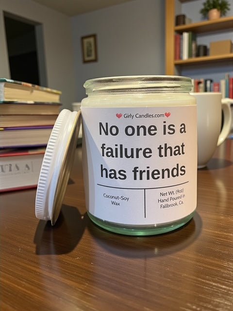 No one is a failure that has friends - Girly Candles