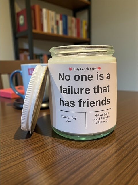 No one is a failure that has friends - Girly Candles